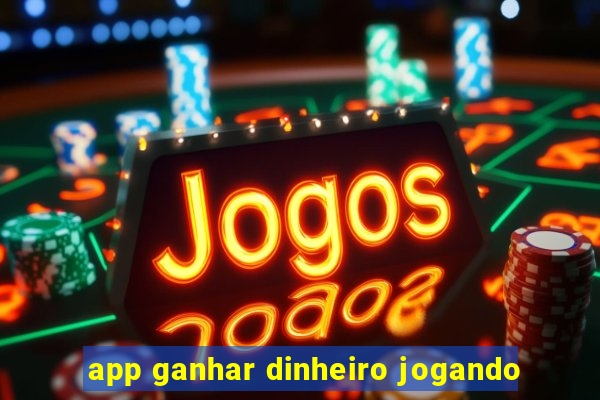 app ganhar dinheiro jogando